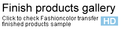 Click to check Fashioncolor transfer finished products sample